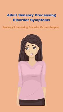 adult who has sensory processing disorder Adult Sensory Processing Disorder Symptoms 