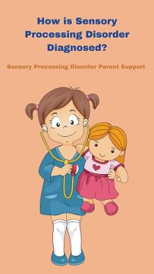 child with sensory processing disorder How is Sensory Processing Disorder Diagnosed?  