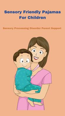 mother holding child in pj's pajamas who has sensory processing disorder Cozy Sensory Friendly Pajamas For Kids with Sensitivities 
