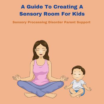 parent and child self regulating and calming activity A Guide To Creating A Sensory Room For Kids 