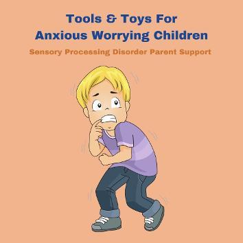 anxious child scared and panicking Over 60 Tools & Toys For Anxious Worrying Children 