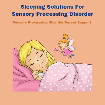 sensory child sleeping sensory processing disorder Sleeping Solutions For Children with Sensory Processing Disorder (SPD) & Autism 