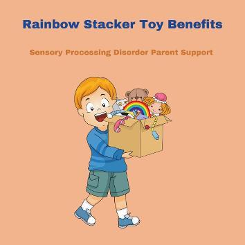 child with sensory processing disorder holding box of sensory toys with Rainbow Stacker Toy Benefits