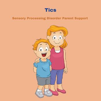 sensory processing disorder child with mother Tics & Sensory Processing Disorder 