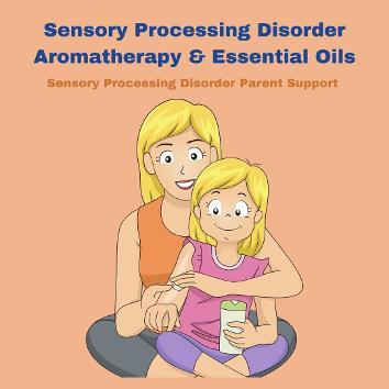 mom putting oils on child Sensory Processing Disorder Aromatherapy & Essential Oils 